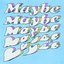 Maybe Maybe - Single