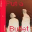 Put a Bullet