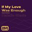 If My Love Was Enough