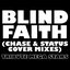 Blind Faith (Chase & Status Cover Mixes)