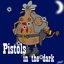 Pistols In The Dark