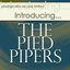 Introducing…The Pied Pipers