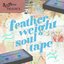 feather weight soul tape