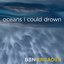 Oceans I Could Drown