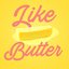 Like Butter