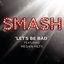 Let's Be Bad (SMASH Cast Version) [feat. Megan Hilty] - Single