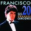 Francisco / Sus 20 Grandes Canciones