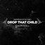 Drop That Child - Single