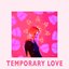 Temporary Love