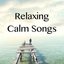 Relaxing Calm Songs