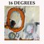 16 Degrees