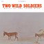 Two Wild Soldiers