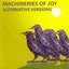Machineries Of Joy Alternative Versions