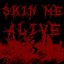 Skin Me Alive