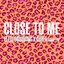 Close to Me