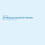 Of the Blue Colour of the Sky (Extra Nice Edition)