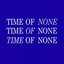 Time of None - Single