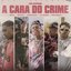 A Cara do Crime (Nós Incomoda)