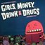 Girls, Money Drink & Drugs