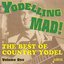 Yodeling Mad! The Best of Country Yodel Vol. 1