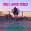 Only Good Nites