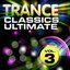 Trance Classics Ultimate, Vol.3 (Back to the Future, Best of Club Anthems)