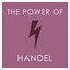 The Power Of Handel