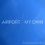 Airport / My Own - Single