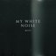 My White Noise