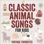Classic Animal Songs for Kids (Vintage Favorites)