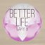 Better Life