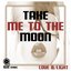 Take Me to the Moon