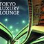 Tokyo Luxury Lounge