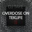 Overdose On TEKLIFE 2