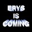ERYS IS COMING