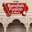 Bandish Fusion & More