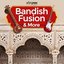 Bandish Fusion & More