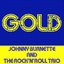 Gold: Johnny Burnette (feat. The Rock'n'roll Trio)