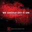 We Should Get It On - Single