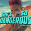 She's so Dangerous