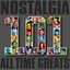 Nostalgia - 101 All Time Greats