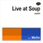 Live at Soup