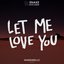 Let Me Love You (Marshmello Remix) (feat. Justin Bieber) - Single