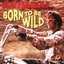 Born To Be Wild: The Hits & More