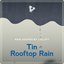 Tin Rooftop Rain