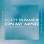 I Got Summer On My Mind (Extended Version) [with Joakim Benon & Elin Kastlander] - Single