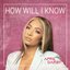 How Will I Know - Single