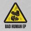 Bad Human EP