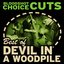 Choice Cuts: Best of Devil in a Woodpile