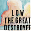 Low - The Great Destroyer album artwork